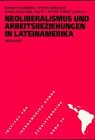 Beispielbild fr Neoliberalismus und Arbeitsbeziehungen in Lateinamerika. zum Verkauf von modernes antiquariat f. wiss. literatur