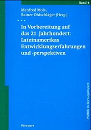9783893544844: In Vorbereitung auf das 21 : Jahrhundert: Lateinamerikas Entwicklungserfahrungen und -perspektiven / Manfred Mols, Rainer Oehlschlger (Hrsg.)