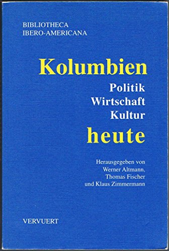 Kolumbien heute : Politik, Wirtschaft, Kultur. Bibliotheca Ibero-Americana ; Bd. 62. - Altmann, Werner (Hrsg.)