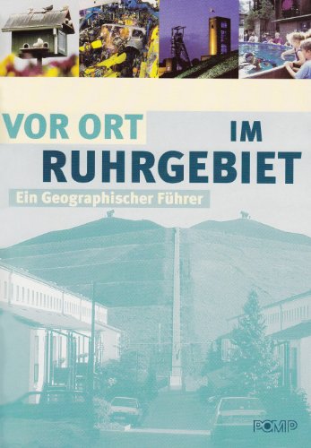 Vor Ort im Ruhrgebiet - Ein geographischer Exkursionsführer - Kommunalverband Ruhrgebiet. - Hommel, Manfred und Wilfried Dege (Red.)