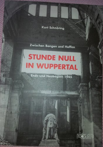 9783893551088: Zwischen Bangen und Hoffen: Stunde Null in Wuppertal ; Ende und Neubeginn 1945 (German Edition)