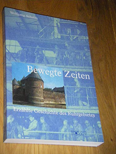 Beispielbild fr Bewegte Zeiten. Erzhlte Geschichte des Ruhrgebietes zum Verkauf von medimops