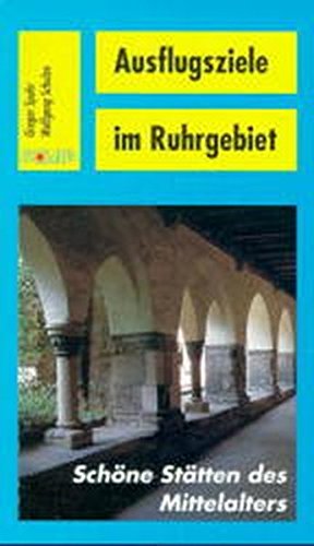 9783893551729: Ausflugsziele im Ruhrgebiet. Schne Sttten des Mittelalters: Der Revier-Freizeitfhrer