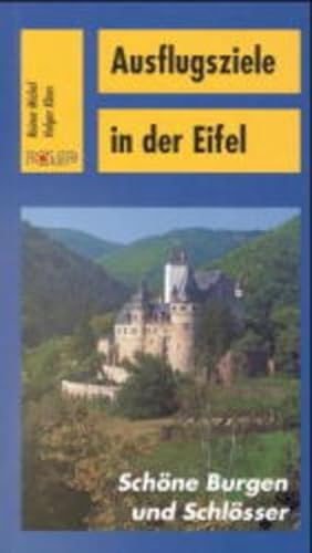 9783893551965: Ausflugsziele in der Eifel: Schne Burgen und Schlsser. Der Regionalfreizeitfhrer