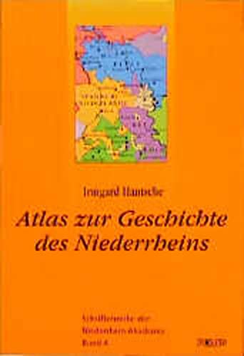 Atlas zur Geschichte des Niederrheins. Kartographie von Harald Krähe. - Hantsche, Irmgard
