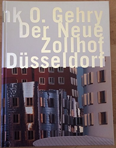 Stock image for Frank O. Gehry - Der Neue Zollhof Dsseldorf for sale by Studibuch