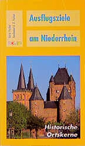 Beispielbild fr Ausflugsziele am Niederrhein, Historische Ortskerne zwischen Emmerich und Zons zum Verkauf von medimops