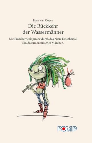 Beispielbild fr Die Rckkehr der Wassermnner: Mit Emscherneck junior durch das Neue Emschertal - Ein dokumentrarisches Mrchen zum Verkauf von medimops