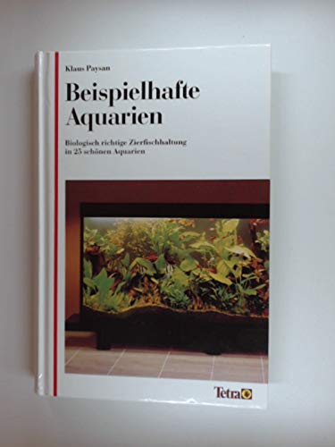 Stock image for Beispielhafte Aquarien. Biologisch richtige Zierfischhaltung in 25 schnen Aquarien for sale by medimops