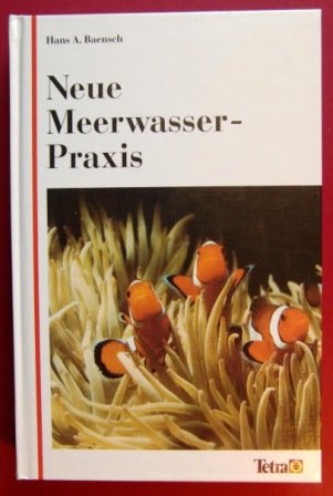 Neue Meerwasser-Praxis. Die beliebtesten tropischen Meeresfische und wirbellosen Tiere.