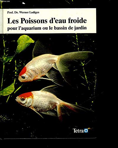 Stock image for les poissons d'eau froide pour l'aquarium ou le bassin de jardin for sale by LIVREAUTRESORSAS