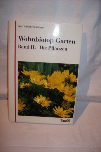 Stock image for Wohnbiotop Garten : Teil II. Die Pflanzen / K. A. Frickhinger for sale by Versandantiquariat Buchegger
