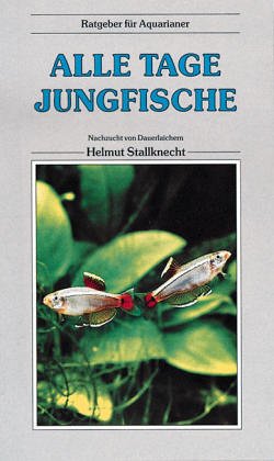 Beispielbild fr Alle Tage Jungfische. Nachzucht von Dauerlaichern zum Verkauf von medimops