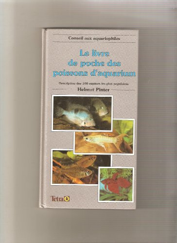 Beispielbild fr LE LIVRE DE POCHE DES POISSONS D'AQUARIUM description des 100 especes les plus populaires zum Verkauf von Ammareal