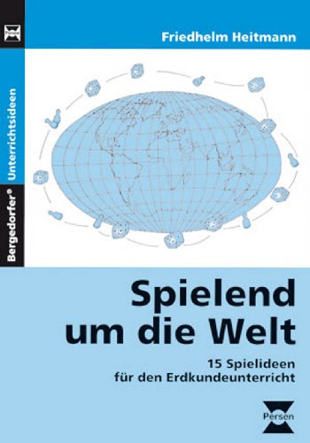 Beispielbild fr Spielend um die Welt 15 Spielideen fr den Erdkundeunterricht. SB zum Verkauf von medimops