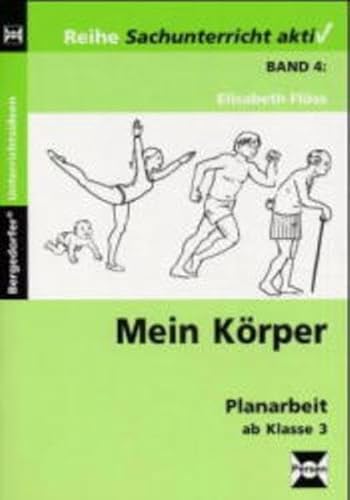 Beispielbild fr Sachunterricht aktiv, Bd.4, Mein Krper: Planarbeit ab Klasse 3 zum Verkauf von medimops