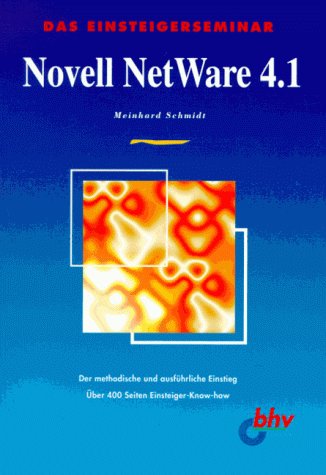 Das Einsteigerseminar Novell Netware 4.1 - Meinhard Schmidt