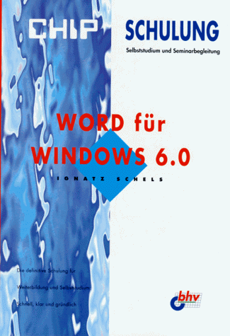 CHIP Schulung, Word 6.0 für Windows - Schels, Ignatz