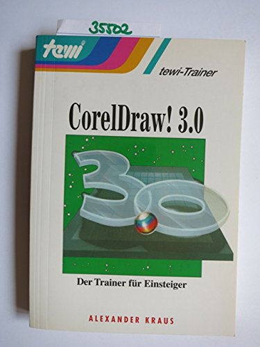 9783893622672: Corel Draw 3.0. Der Trainer fr Einsteiger - Alexander Kraus