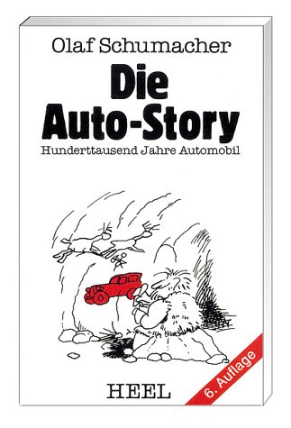 9783893652907: Die Auto Story: Hunderttausend Jahre Automobil - Schumacher, Olaf