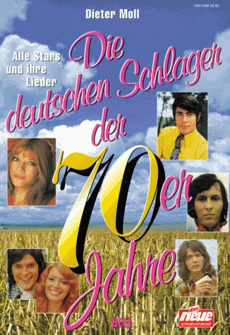 Die deutschen Schlager der 70er Jahre - Alle Stars und ihre Lieder