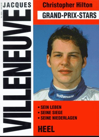 9783893655311: Jacques Villeneuve. Grand - Prix - Stars. Sein Leben. Seine Siege. Seine Nied...