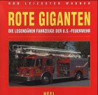 Beispielbild fr Rote Giganten. Die legendren Fahrzeuge der U.S.- Feuerwehr zum Verkauf von medimops