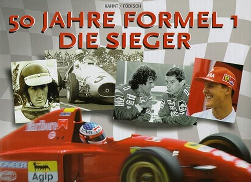 50 Jahre Formel 1 - die Sieger. Herausgegeben und mit einem Vorwort von Kahnt/Födisch. Mit Literaturhinweisen. - Kahnt, Erich und Jörg-Thomas Födisch