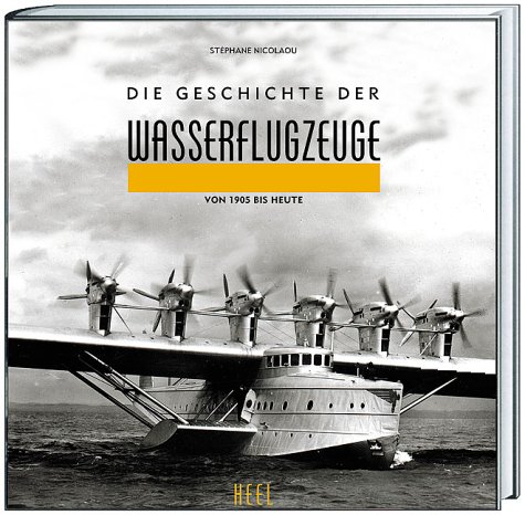 Stock image for Die Geschichte der Wasserflugzeuge von 1905 bis heute (Erste ungedruckte Seite fhlt) for sale by Buecherecke Bellearti