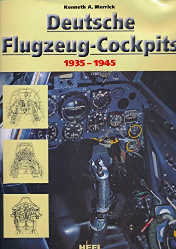 Deutsche Flugzeug-Cockpits 1935-1945 (9783893658459) by Kenneth A. Merrick