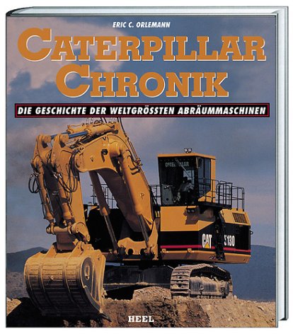 Beispielbild fr Caterpillar Chronik. Die Geschichte der weltgrten Abrummaschinen zum Verkauf von medimops