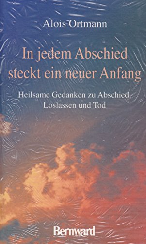 Beispielbild fr In jedem Abschied steckt ein neuer Anfang Heilsame Gedanken zu Abschied, Loslassen und Tod zum Verkauf von antiquariat rotschildt, Per Jendryschik