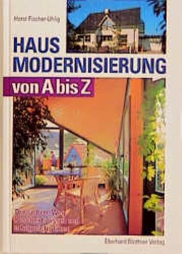 Hausmodernisierung von A bis Z : der sichere Weg: Bescheid wissen und erfolgreich planen / Horst ...