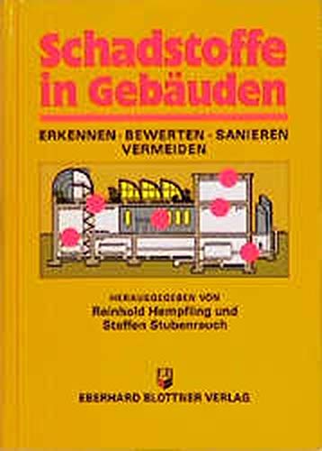 Beispielbild fr Schadstoffe in Gebuden : Erkennen - Bewerten - Sanieren - Vermeiden. Reinhold Hempfling ; Steffen Stubenrauch (Hrsg.) zum Verkauf von Schuebula