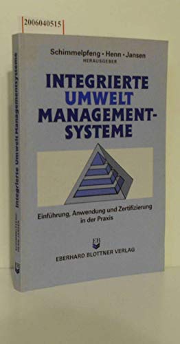 Beispielbild fr Integrierte Umwelt Managementsysteme: Einfhrung, Anwendung und Zertifizierung in der Praxis zum Verkauf von Kultgut