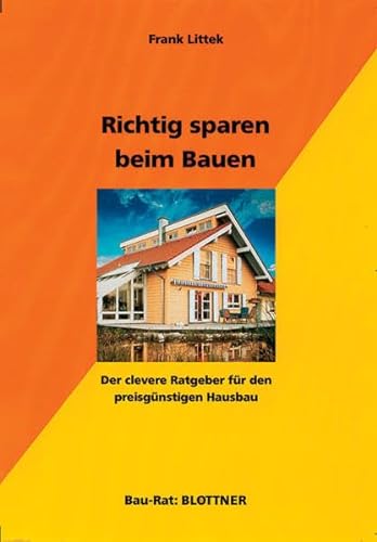 Stock image for Richtig sparen beim Bauen: Der clevere Ratgeber fr den preisgnstigen Hausbau for sale by medimops