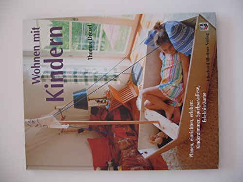 Stock image for Wohnen mit Kindern: Planen, einrichten und erleben: Kinderzimmer, Spielparadiese, Erlebnisrume for sale by medimops