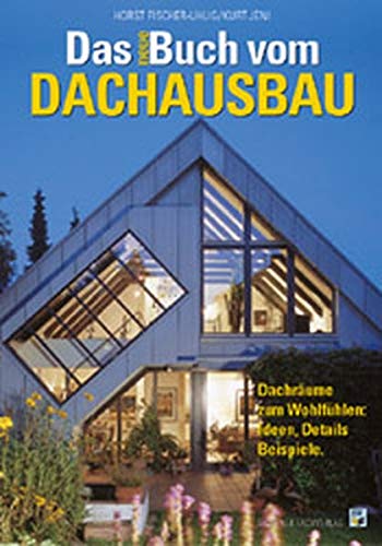 Beispielbild fr Das neue Buch vom Dachausbau / Dachrume zum Wohlfhlen: Ideen, Details, Beispiele zum Verkauf von medimops