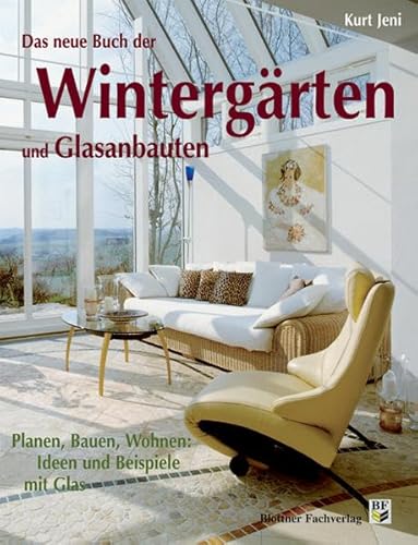 9783893676361: Wintergrten und Glasanbauten: Planen, Bauen, Wohnen: Ideen und Beispiele mit Glas