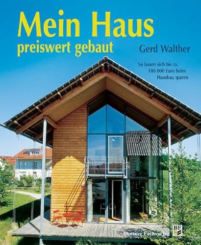 Beispielbild fr Mein Haus preiswert gebaut: So lassen sich 100.000 Euro beim Hausbau sparen zum Verkauf von medimops