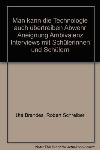 9783893701162: Man kann die Technologie auch bertreiben: Abwehr, Aneignung, Ambivalenz. Interviews mit Schlerinnen und Schlern (Livre en allemand)