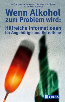 Wenn Alkohol zum Problem wird. - Feuerlein, Wilhelm und Franz Dittmar