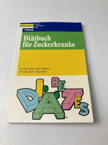 Diätbuch für Zuckerkranke Hans Robbers ; Kurt J. Traumann. Mit e. Geleitw. von Gotthard Schettler
