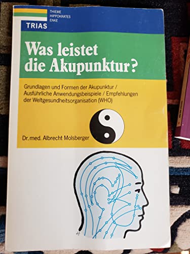 Stock image for Was leistet die Akupunktur?. Grundlagen und Formen der Akupunktur: Ausfhrliche Anwendungsbeispiele. Empfehlungen der Weltgesundheitsorganisation (WHO) for sale by Versandantiquariat Felix Mcke