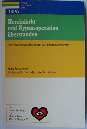 Herzinfarkt und Bypassoperation überstanden: Krankengeschichte und ärztlicher Kommentar. - Scharnitzki, Hans (Verfasser) und Max J. (Verfasser) Halhuber