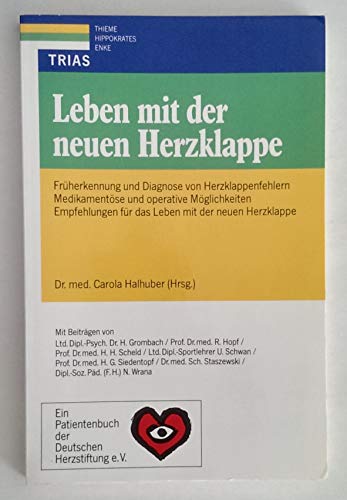 Leben mit der neuen Herzklappe. Früherkennung und Diagnose von Herzklappenfehlern, medikamentöse und operative Möglichkeiten, Empfehlungen für das Leben mit der neuen Herzklappe. - Halhuber, Carola (Hrsg.)