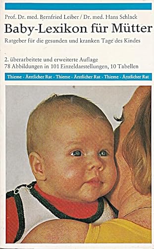 Babylexikon: Ratgeber für Eltern gesunder un kranker Kinder von A - Z. - Leiber, Bernfried und Hans Schlack