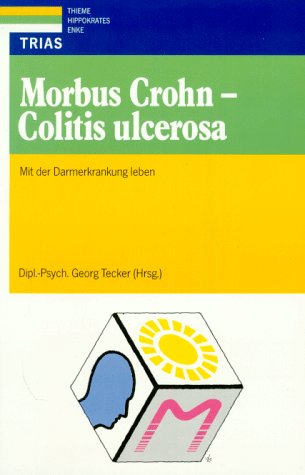 Morbus Crohn- Colitis ulcerosa: Mit der Darmerkrankung leben. - Tecker, Georg (Herausgeber) und Margit (Verfasser) Eisenhauer