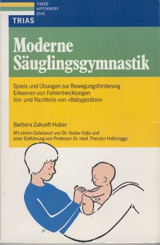 9783893730698: Moderne Suglingsgymnastik. Spiele und bungen zur Bewegungsfrderung, Erkennen von Fehlentwicklungen, Vor- und Nachteile von 'Babygerten'