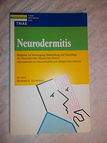 9783893730834: Neurodermitis. Ratgeber zur Vorbeugung, Behandlung und Hautpflege der Neurodermitis (Atopisches Ekzem). Informationen zu Heuschnupfen und allergischem Asthma